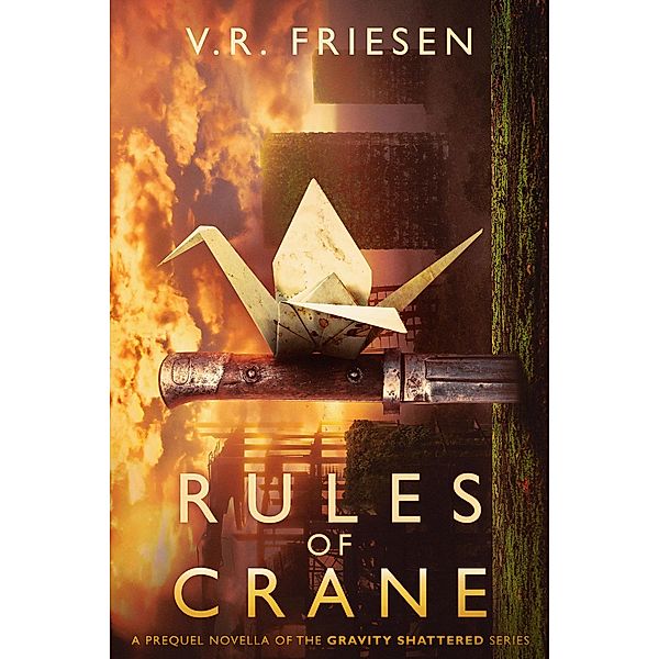 Rules of Crane (Gravity Shattered) / Gravity Shattered, V. R. Friesen