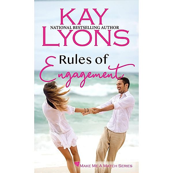 Rules of Engagement (Make Me A Match, #2) / Make Me A Match, Kay Lyons