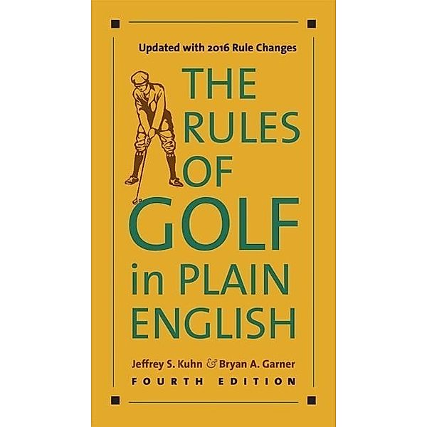 Rules of Golf in Plain English, 4e, Jeffrey Kuhn, Bryan Garner