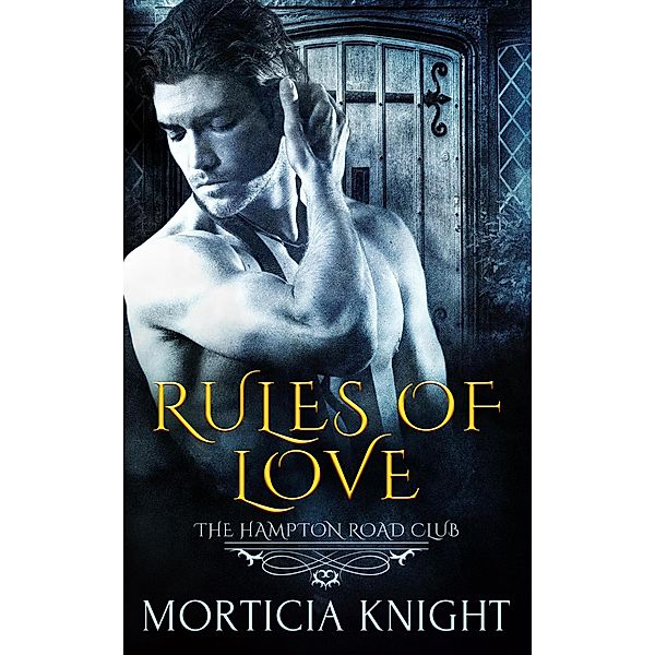 Rules of Love (The Hampton Road Club, #2) / The Hampton Road Club, Morticia Knight