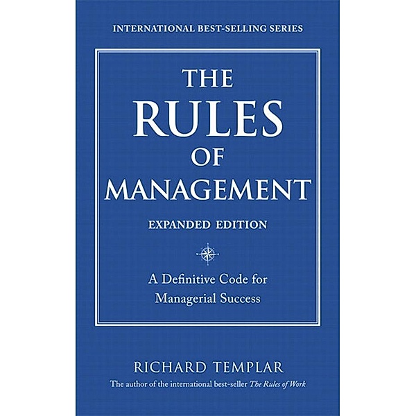 Rules of Management, Expanded Edition, The, Richard Templar