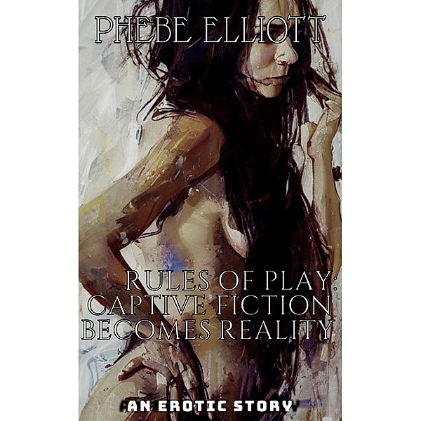Rules of Play: Captive Fiction Becomes Reality / Rules of Play, Phebe Elliott