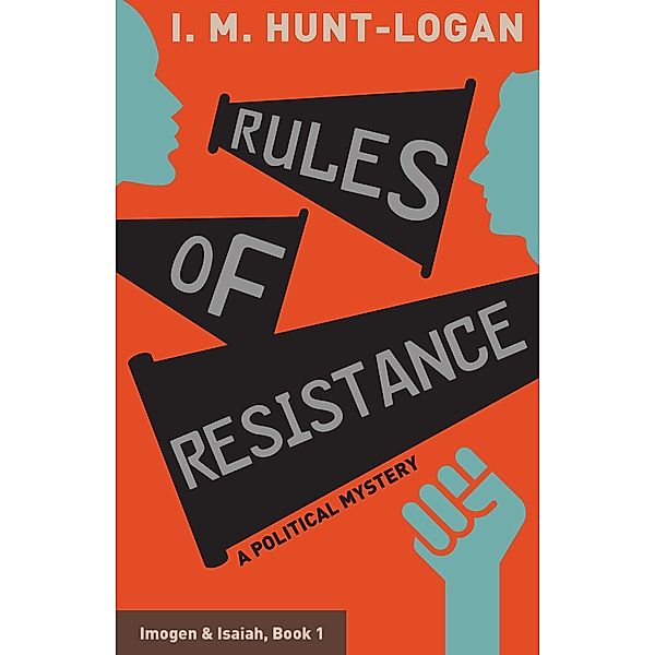 Rules of Resistance (Imogen & Isaiah, #1), I. M. Hunt-Logan