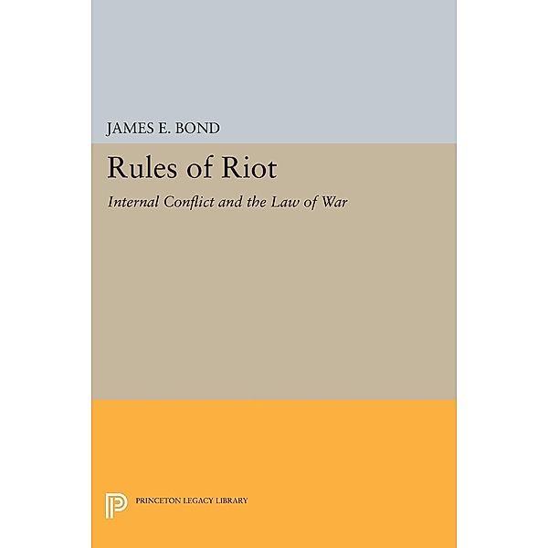 Rules of Riot / Princeton Legacy Library Bd.1399, James E. Bond