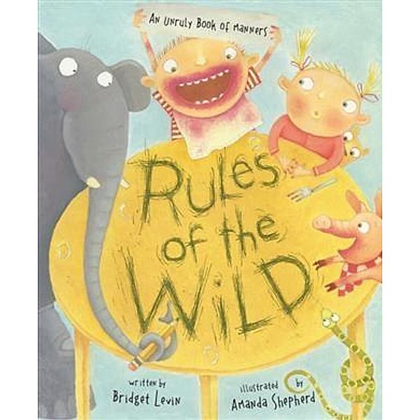 Rules of the Wild / Chronicle Books LLC, Bridget Levin