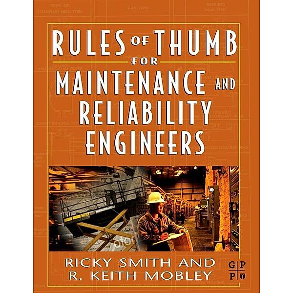 Rules of Thumb for Maintenance and Reliability Engineers, Ricky Smith, R. Keith Mobley