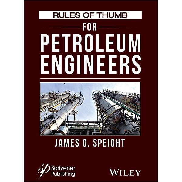 Rules of Thumb for Petroleum Engineers, James G. Speight