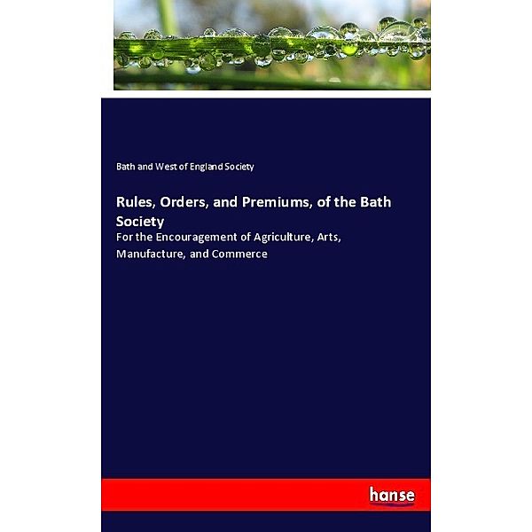 Rules, Orders, and Premiums, of the Bath Society, Bath and West of England Society