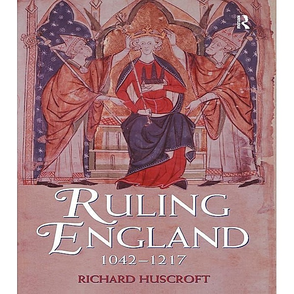 Ruling England, 1042-1217, Richard Huscroft