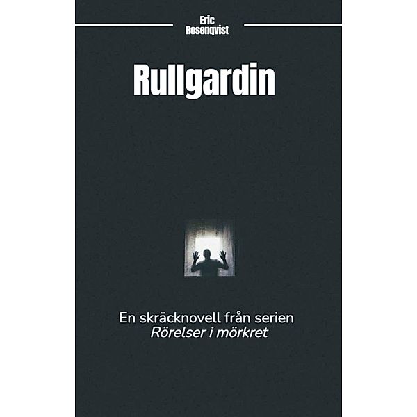 Rullgardin / Rörelser i mörkret Bd.2, Eric Rosenqvist