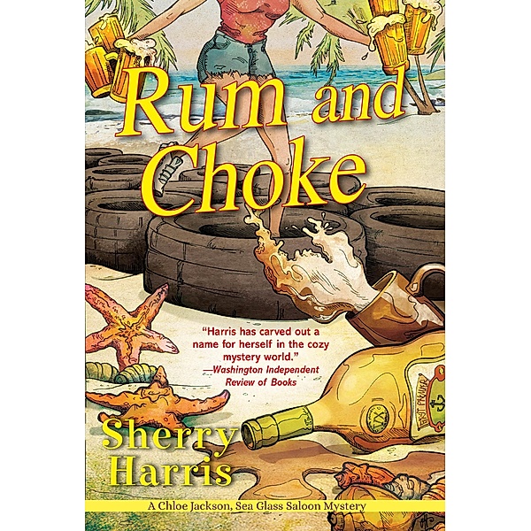 Rum and Choke / A Chloe Jackson Sea Glass Saloon Mystery Bd.4, Sherry Harris