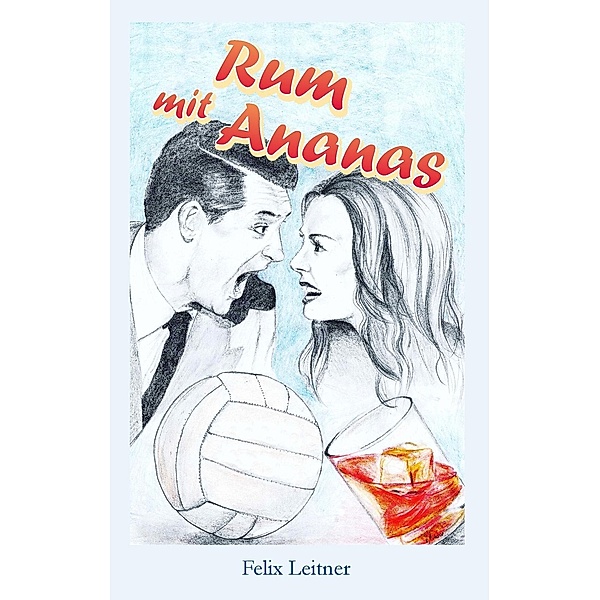 Rum mit Ananas, Felix Leitner