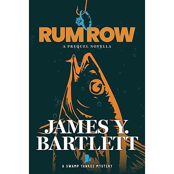 Rum Row: A Prequel Novella (A Swamp Yankee Mystery) / A Swamp Yankee Mystery, James Y. Bartlett