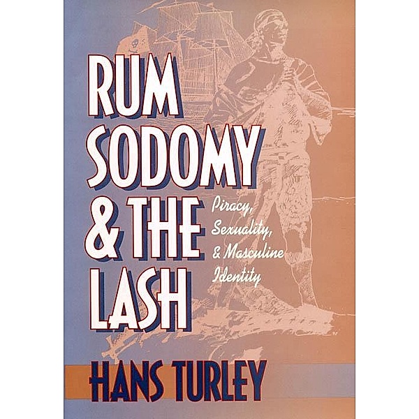 Rum, Sodomy, and the Lash, Hans Turley
