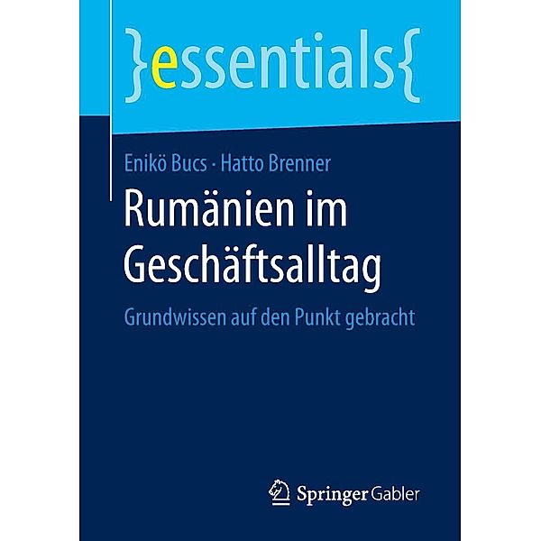 Rumänien im Geschäftsalltag / essentials, Enikö Bucs, Hatto Brenner