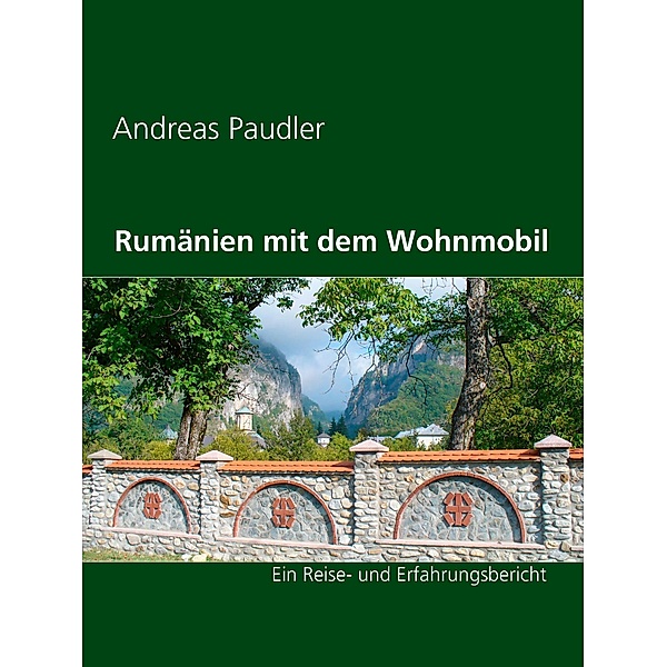 Rumänien mit dem Wohnmobil, Andreas Paudler