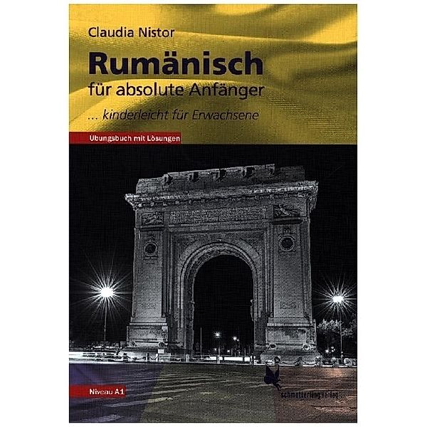 Rumänisch für absolute Anfänger (Übungsbuch, Niveau A1), Claudia Nistor