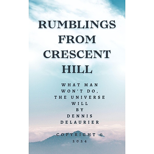 Rumblings From Crescent Hill, Dennis DeLaurier