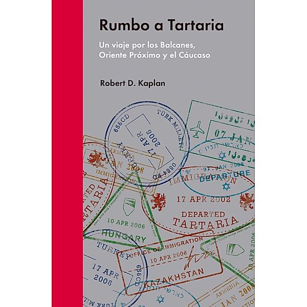 Rumbo a Tartaria / Ensayo Político, Robert D. Kaplan