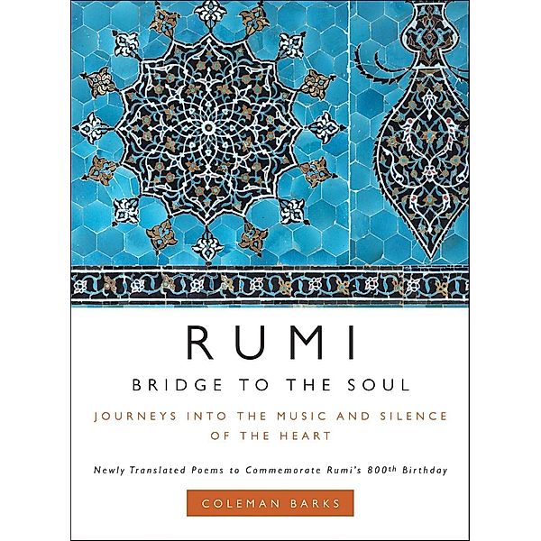 Rumi: Bridge to the Soul, Coleman Barks