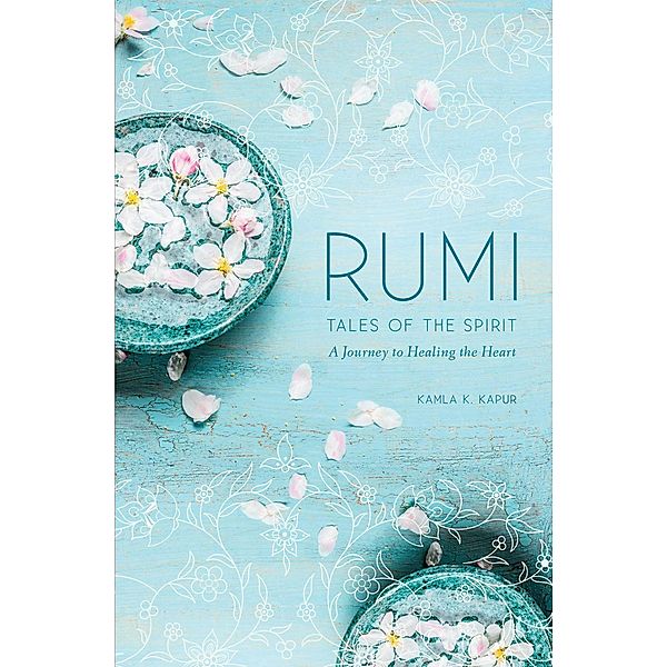 Rumi: Tales of the Spirit, Kamla K Kapur