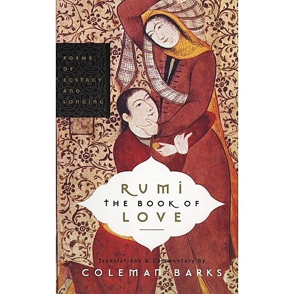 Rumi: The Book of Love, Coleman Barks