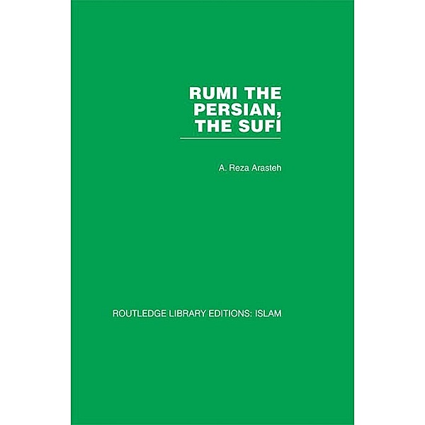 Rumi The Persian, The Sufi, A. Reza Arasteh