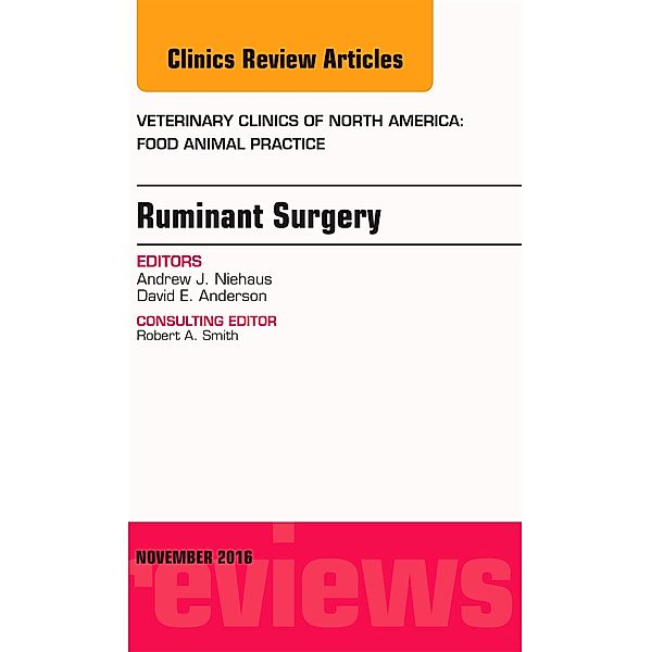 Ruminant Surgery, An Issue of Veterinary Clinics of North America: Food Animal Practice, Andrew J. Niehaus, David E. Anderson