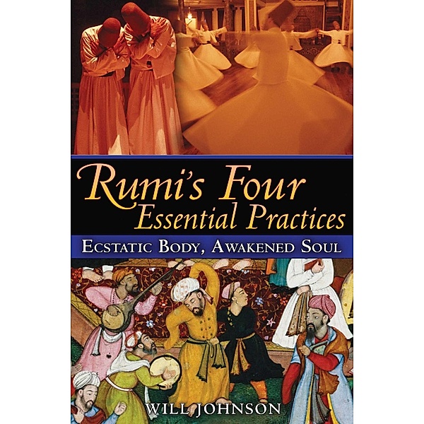 Rumi's Four Essential Practices / Inner Traditions, Will Johnson