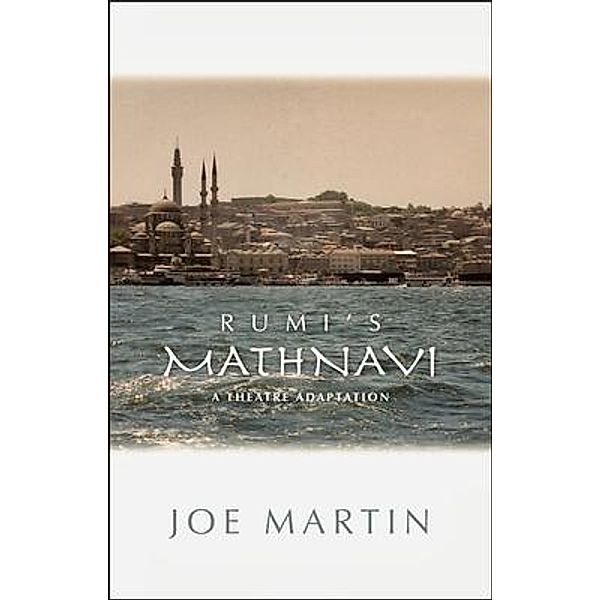Rumi's Mathnavi, Joe Martin