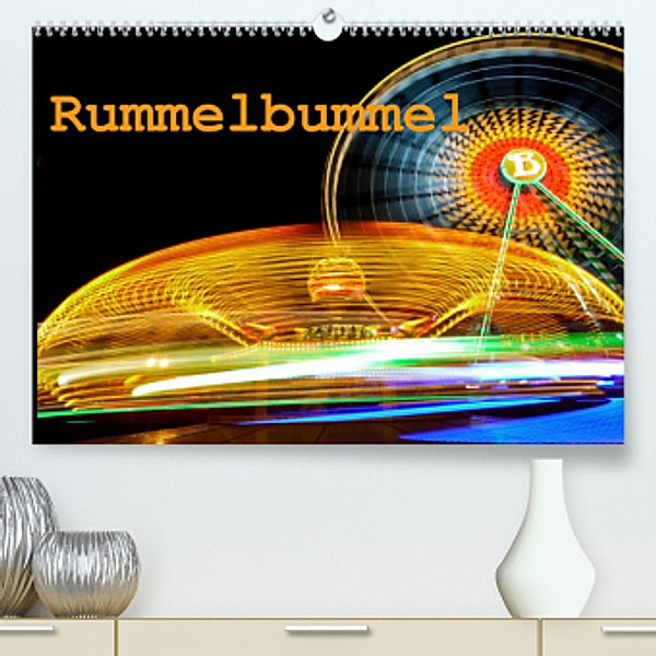 Rummelbummel (Premium, hochwertiger DIN A2 Wandkalender 2022, Kunstdruck in Hochglanz), Bernd Ellerbrock
