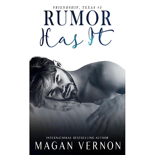 Rumor Has It (Friendship Texas, #2) / Friendship Texas, Magan Vernon