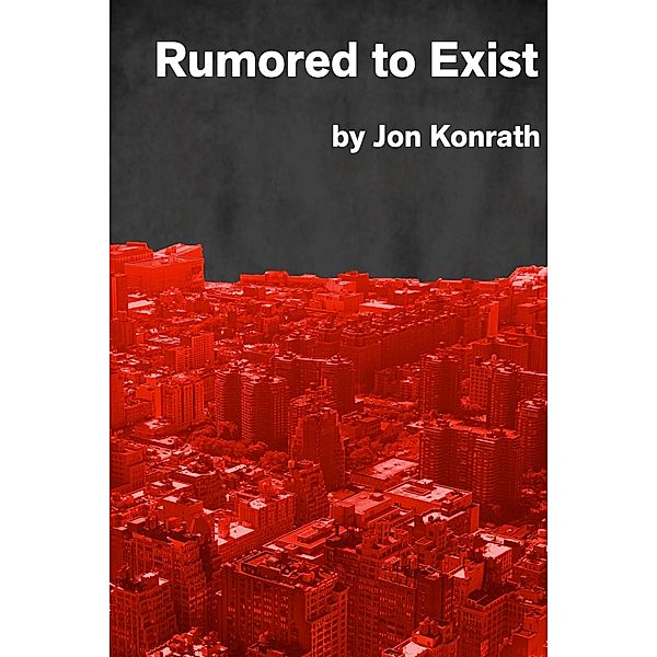Rumored to Exist / Jon Konrath, Jon Konrath