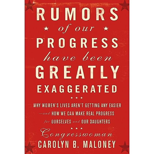 Rumors of Our Progress Have Been Greatly Exaggerated, Carolyn Maloney