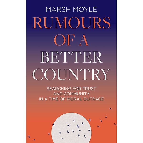 Rumours of a Better Country, Marsh Moyle