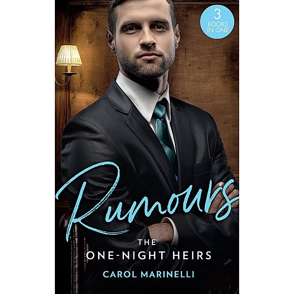 Rumours: The One-Night Heirs: The Innocent's Secret Baby (Billionaires & One-Night Heirs) / Bound by the Sultan's Baby (Billionaires & One-Night Heirs) / Sicilian's Baby of Shame (Billionaires & One-Night Heirs) / Mills & Boon, Carol Marinelli