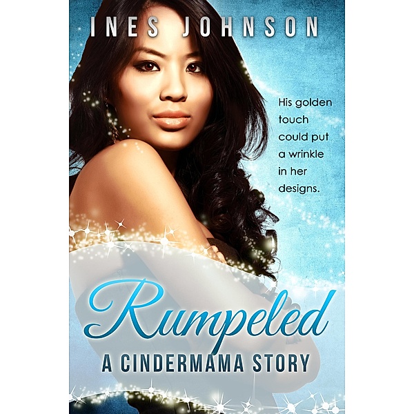 Rumpeled: a Cindermama Story (Cindermama Series, #2) / Cindermama Series, Ines Johnson