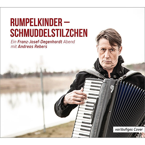 Rumpelkinder - Schmuddelstilzchen - Ein Franz-Josef Degenhardt Abend mit Andreas Rebers,2 Audio-CD, Andreas Rebers