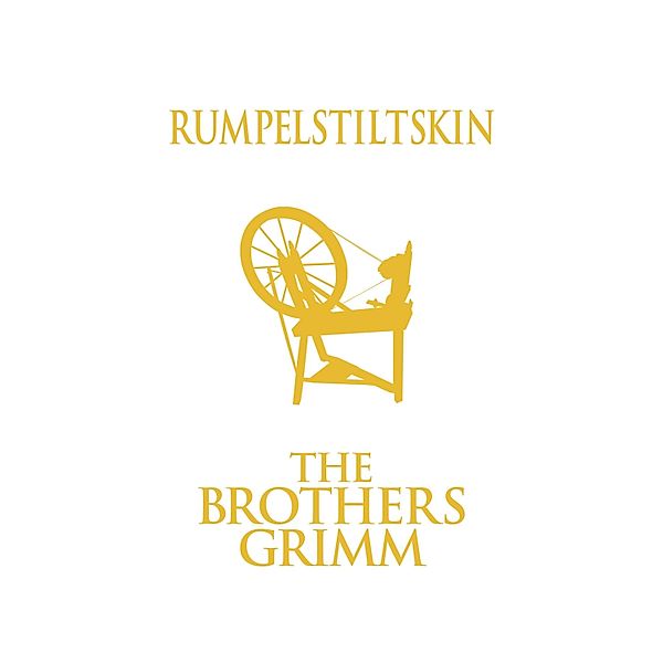 Rumpelstiltskin (Unabridged), The Brothers Grimm