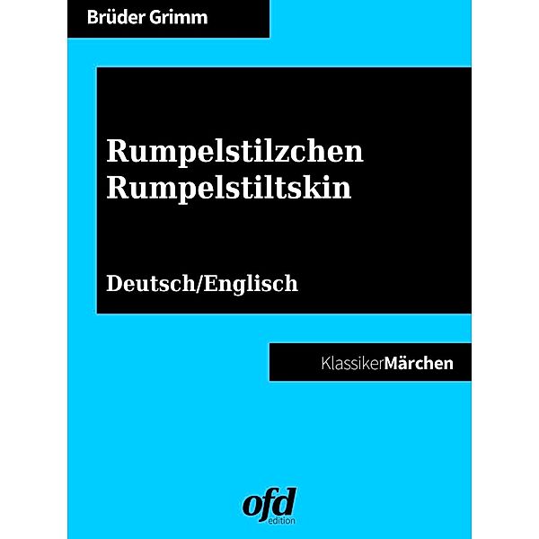 Rumpelstilzchen - Rumpelstiltskin, Die Gebrüder Grimm