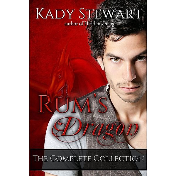 Rum's Dragon: Rum's Dragon: The Complete Collection, Kady Stewart