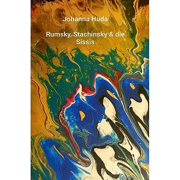 Rumsky, Stachinsky & die Sissis - Monstergeschichten, Johanna Maria Huda