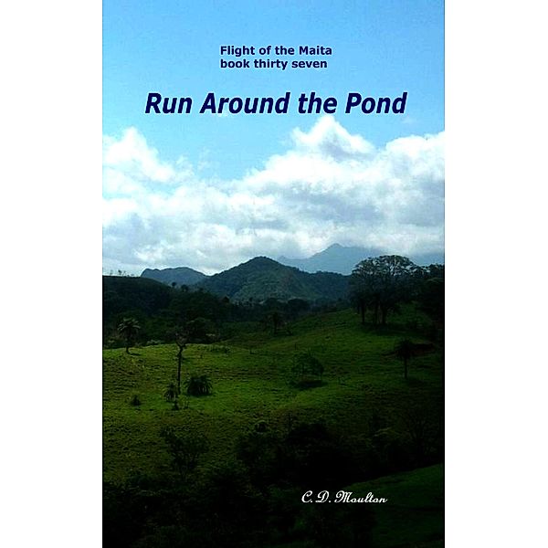 Run Around the Pond (Flight of the Maita, #37) / Flight of the Maita, C. D. Moulton