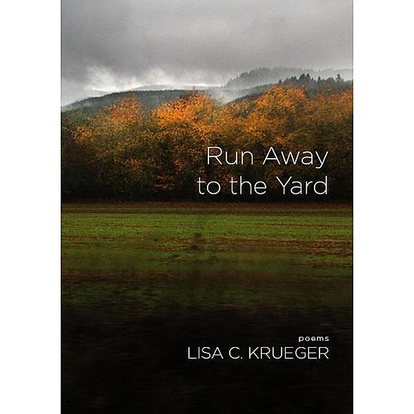 Run Away to the Yard, Lisa C. Krueger