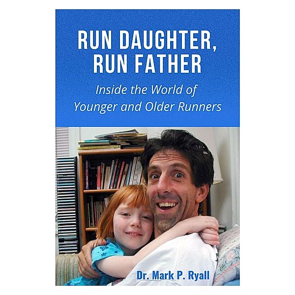 Run Daughter, Run Father, Mark P Ryall