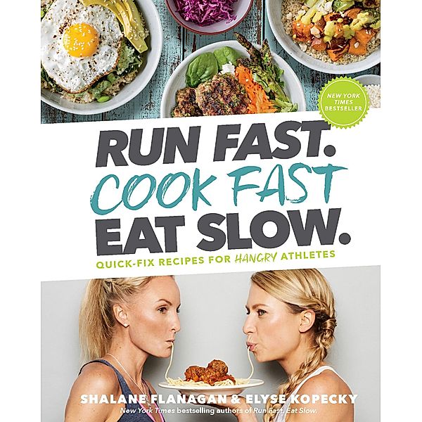 Run Fast. Cook Fast. Eat Slow., Shalane Flanagan, Elyse Kopecky