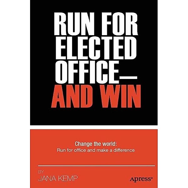 Run for Elected Office and Win, Jana M. Kemp