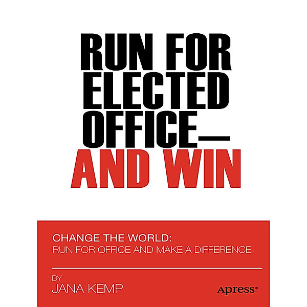 Run for Elected Office and Win, Jana M. Kemp