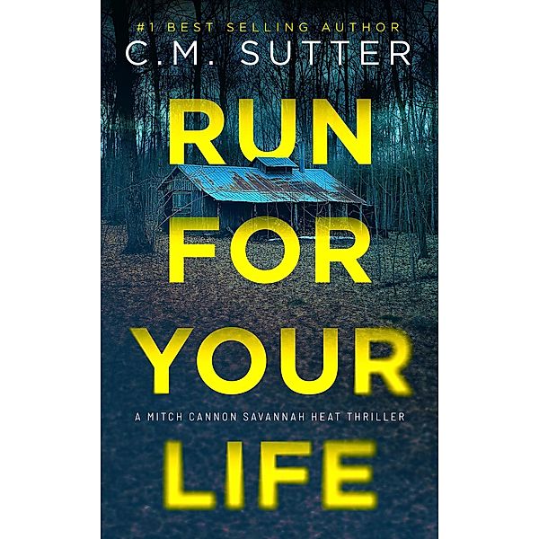 Run For Your Life (Mitch Cannon Savannah Heat Thriller Series, #1) / Mitch Cannon Savannah Heat Thriller Series, C. M. Sutter