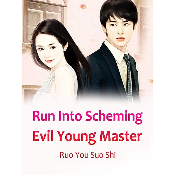 Run Into Scheming Evil Young Master, Ruo Yousuoshi